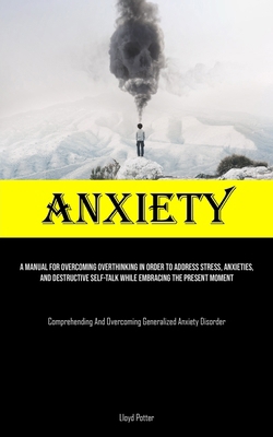 Anxiety: A Manual For Overcoming Overthinking I... 1835732178 Book Cover