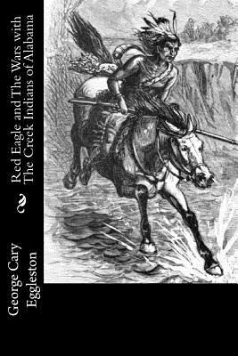 Red Eagle and The Wars with The Creek Indians o... 1533620482 Book Cover