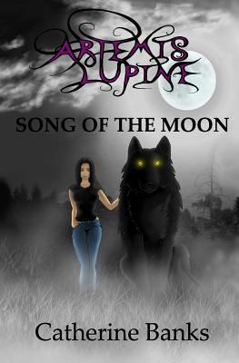 Song of the Moon: An Artemis Lupine Novel 1448659434 Book Cover