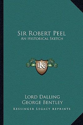 Sir Robert Peel: An Historical Sketch 1163260231 Book Cover