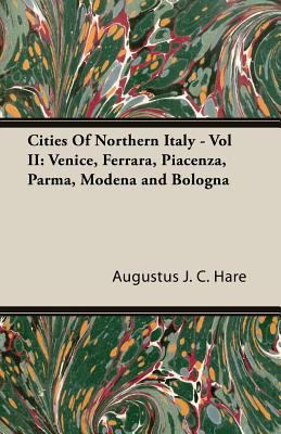 Cities of Northern Italy - Vol. II: Venice, Fer... 1406782181 Book Cover
