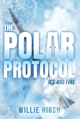 The Polar Protocol: Ice and Fire 1956906592 Book Cover