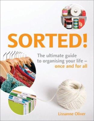 SORTED! The Ultimate Guide to Organising Your L... 1740665201 Book Cover