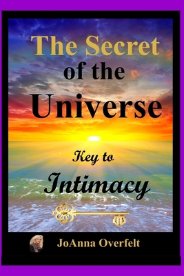 The Secret of the Universe: Key to Intimacy B096TRV9H9 Book Cover