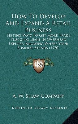 How To Develop And Expand A Retail Business: Te... 1165446006 Book Cover