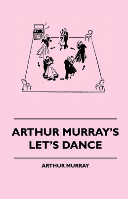 Arthur Murray's Let's Dance 1445516365 Book Cover
