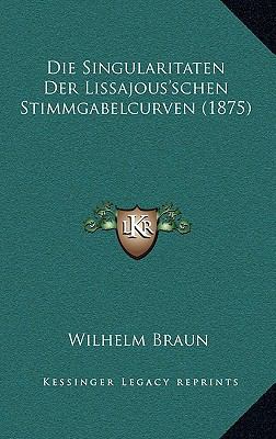 Die Singularitaten Der Lissajous'schen Stimmgab... [German] 1168311799 Book Cover