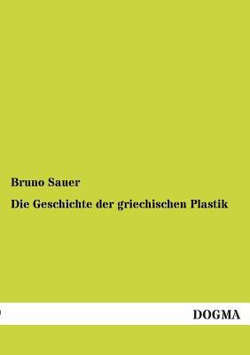 Die Geschichte der griechischen Plastik [German] 3955073769 Book Cover