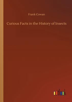 Curious Facts in the History of Insects 3734038901 Book Cover