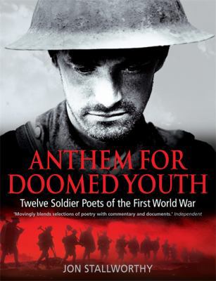 Anthem for Doomed Youth: Twelve Soldier Poets o... 1845292219 Book Cover