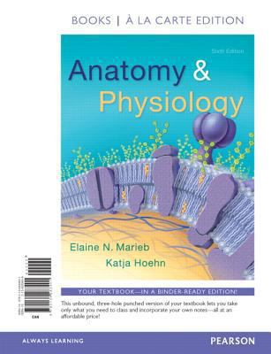 Anatomy & Physiology, Books a la Carte Edition 0134283406 Book Cover