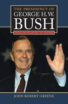 The Presidency of George H. W. Bush: Second Edi... 0700620796 Book Cover