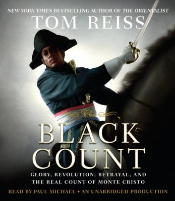 The Black Count: Glory, Revolution, Betrayal, a... 0449012670 Book Cover
