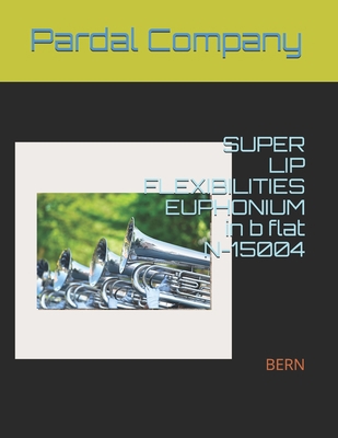 SUPER LIP FLEXIBILITIES EUPHONIUM in b flat N-1... [Large Print] B098GQQ6ND Book Cover