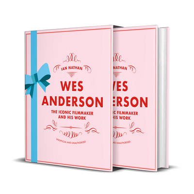 Wes Anderson: The Iconic Filmmaker and His Work 0711255997 Book Cover