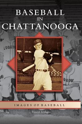 Baseball in Chattanooga 1531625541 Book Cover