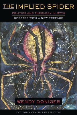 The Implied Spider: Politics and Theology in Myth 0231111703 Book Cover