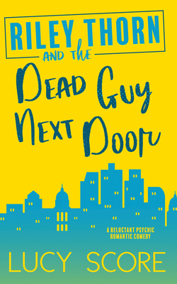 Riley Thorn and the Dead Guy Next Door 1728282691 Book Cover