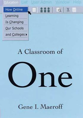 A Classroom of One: How Online Learning is Chan... 1403960852 Book Cover