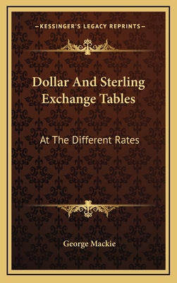 Dollar and Sterling Exchange Tables: At the Dif... 1163680567 Book Cover