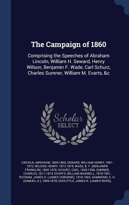 The Campaign of 1860: Comprising the Speeches o... 134026904X Book Cover