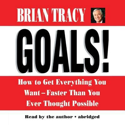 Goals!: How to Get Everything You Want--Faster ... 157270358X Book Cover