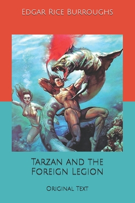 Tarzan and the Foreign Legion: Original Text B084QKKGS4 Book Cover