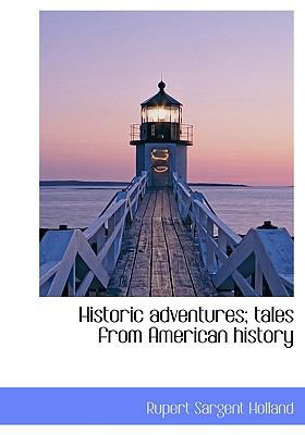 Historic Adventures; Tales from American History 1113757647 Book Cover