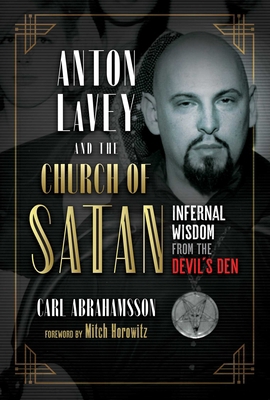 Anton Lavey and the Church of Satan: Infernal W... 1644112418 Book Cover