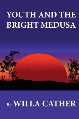 Youth and the Bright Medusa 1479234737 Book Cover