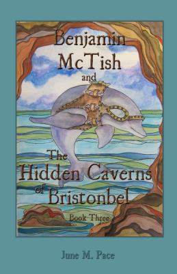 Benjamin McTish and The Hidden Caverns of Brist... 0989646440 Book Cover