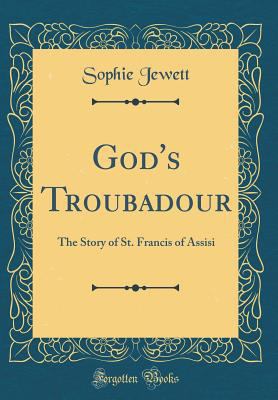 God's Troubadour: The Story of St. Francis of A... 0265181739 Book Cover