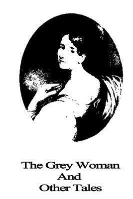 The Grey Woman And Other Tales 1490514279 Book Cover