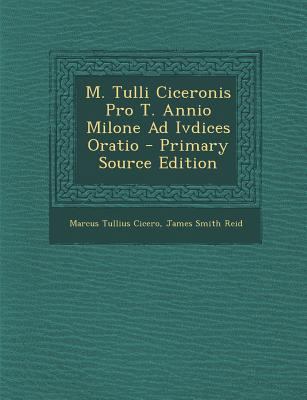 M. Tulli Ciceronis Pro T. Annio Milone Ad Ivdic... [Latin] 1295445352 Book Cover