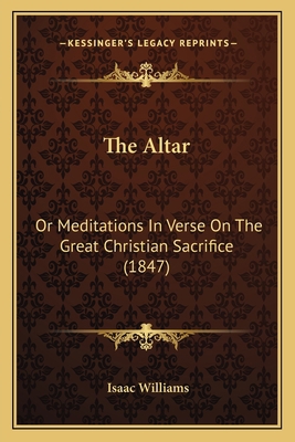 The Altar: Or Meditations In Verse On The Great... 1165917963 Book Cover