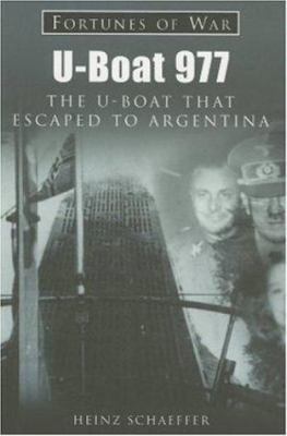 U-Boat 977: The U-boat That Escaped To Argentin... 1841450278 Book Cover