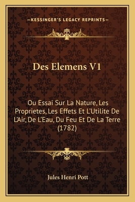 Des Elemens V1: Ou Essai Sur La Nature, Les Pro... [French] 116604890X Book Cover