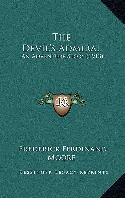 The Devil's Admiral: An Adventure Story (1913) 1167109228 Book Cover