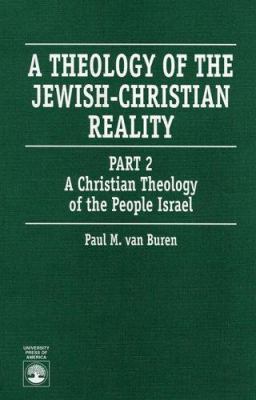 A Theology of the Jewish-Christian Reality: Par... 0819199699 Book Cover