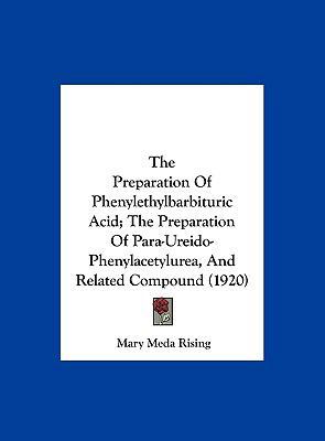 The Preparation Of Phenylethylbarbituric Acid; ... 1162233281 Book Cover