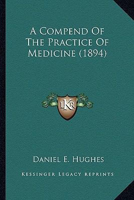 A Compend Of The Practice Of Medicine (1894) 116461004X Book Cover