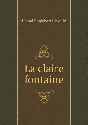 La claire fontaine [French] 5518928262 Book Cover