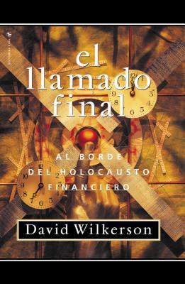 El Llamado Final: Al Borde del Holocausto Finan... [Spanish] 0829720057 Book Cover