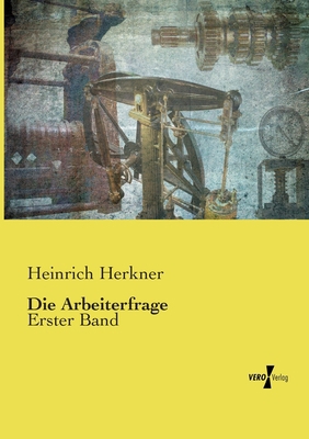 Die Arbeiterfrage: Erster Band [German] 373722577X Book Cover