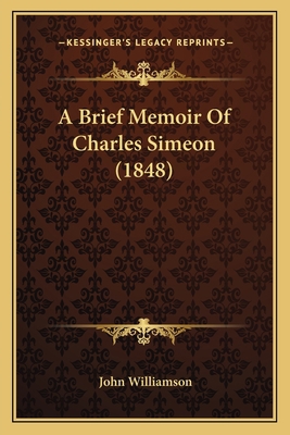 A Brief Memoir Of Charles Simeon (1848) 1165264099 Book Cover