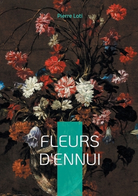Fleurs d'ennui: Plongez dans l'univers exotique... [French] 232255426X Book Cover