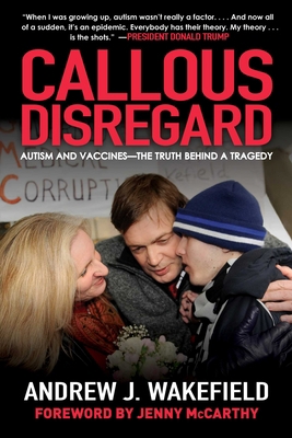 Callous Disregard: Autism and Vaccines--The Tru... 1510729666 Book Cover