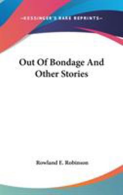 Out Of Bondage And Other Stories 0548546991 Book Cover