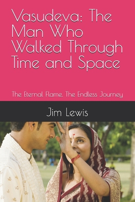 Vasudeva: The Man Who Walked Through Time and S... B0F6T9641L Book Cover