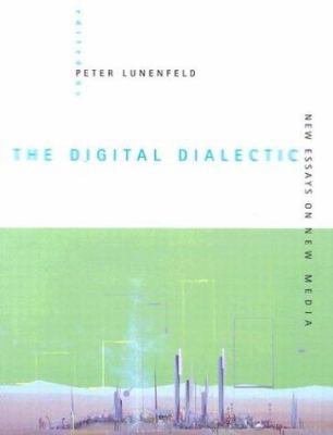 The Digital Dialectic: New Essays on New Media ... 0262621371 Book Cover